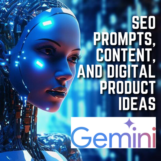 Gemini SEO Prompts, Content, and Digital Product Ideas