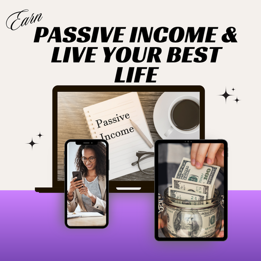 Earn Passive Income & Live Your Best Life